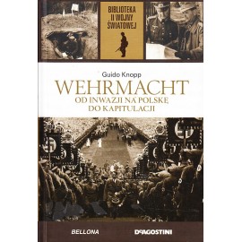 Wehrmacht Od inwazji na Polskę do kapitulacji Guido Knopp Biblioteka II Wojny Światowej