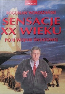 Sensacje XX Wieku Po II wojnie światowej Bogusław Wołoszański
