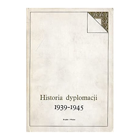 Historia dyplomacji 1939-1945 Tom IV Praca zbiorowa
