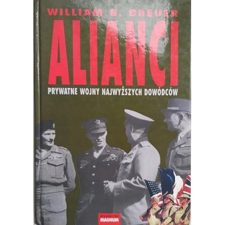 Alianci. Prywatne wojny najwyższych dowódców William B. Breuer