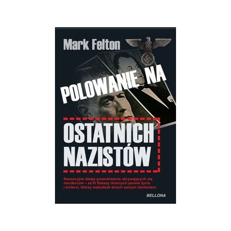 Polowanie na ostatnich nazistów Mark Felton