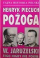 Pożoga W. Jaruzelski tego nigdy nie powie Henryk Piecuch Tajna Historia Polski