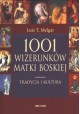 1001 wizerunków Matki Boskiej. Tradycja i kultura Luis T. Melgar