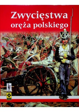 Zwycięstwa oręża polskiego Praca zbiorowa