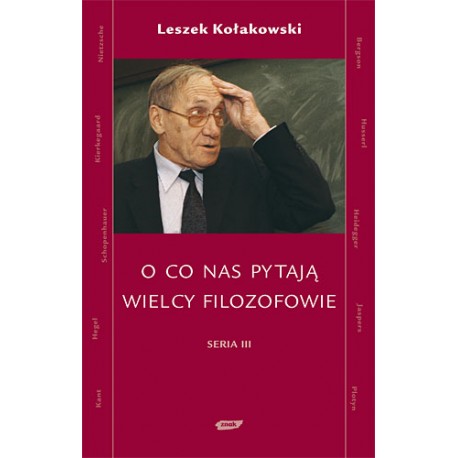 O co nas pytają wielcy filozofowie Seria III Leszek Kołakowski