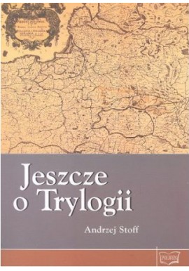 Jeszcze o Trylogii Andrzej Stoff