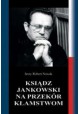 Ksiądz Jankowski na przekór kłamstwom (homilie, wywiady, polemiki) Tom I Jerzy Robert Nowak (autograf księdza)