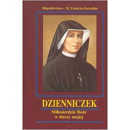 Dzienniczek Miłosierdzie Boże w duszy mojej Błogosławiona s. M. Faustyna Kowalska