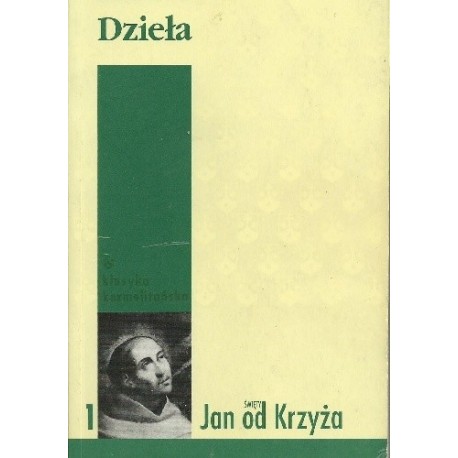 Dzieła Część I Droga na Górę Karmel. Noc ciemna Święty Jan od Krzyża Doktor Kościoła