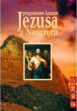 Programowe kazanie Jezusa z Nazaretu Ks. Edward Staniek