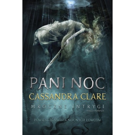 Pani Noc Seria Mroczne Intrygi Księga Pierwsza Cassandra Clare