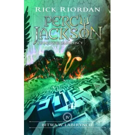 Bitwa w Labiryncie Tom IV Serii Percy Jackson i bogowie olimpijscy Rick Riordan