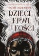 Dzieci krwi i kości 1 tom cyklu Dziedzictwo Oriszy Tomi Adeyemi