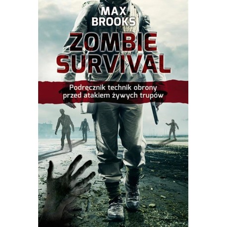 Zombie Survival Podręcznik technik obrony przed atakiem żywych trupów Max Brooks