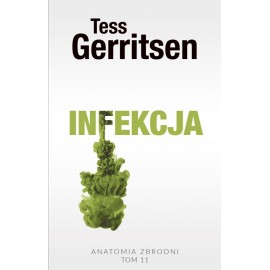 Infekcja Seria Anatomia zbrodni Tom 11 Tess Gerritsen