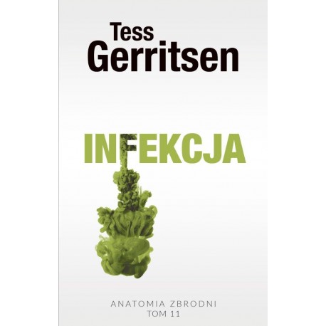 Infekcja Seria Anatomia zbrodni Tom 11 Tess Gerritsen