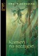 Kamień na szczycie Kroniki Drugiego Kręgu Księga II Ewa Białołęcka