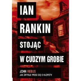 Stojąc w cudzym grobie Ian Rankin