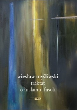 Traktat o łuskaniu fasoli Wiesław Myśliwski
