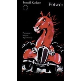 Potwór Ismail Kadare Seria Współczesna Proza Światowa