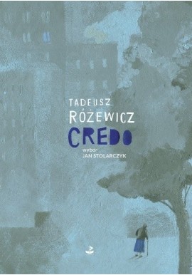 Credo Tadeusz Różewicz