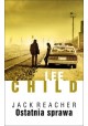 Jack Reacher Ostatnia sprawa Lee Child