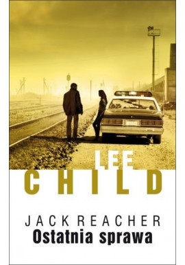 Jack Reacher Ostatnia sprawa Lee Child