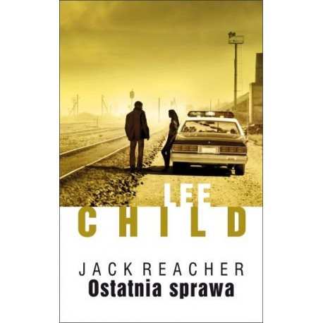 Jack Reacher Ostatnia sprawa Lee Child