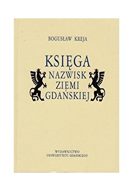 Księga nazwisk Ziemi Gdańskiej Bogusław Kreja