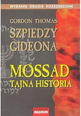 Szpiedzy Gideona Tajna historia Mossadu Gordon Thomas