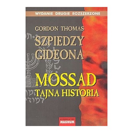 Szpiedzy Gideona Tajna historia Mossadu Gordon Thomas