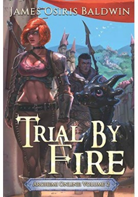 Trial by fire Archemi Online: Volume 2 James Osiris Baldwin