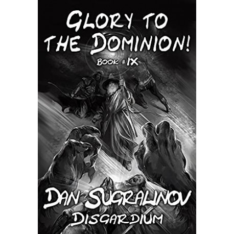 Glory to The Dominion book IX Dan Sugralinov Disgardium