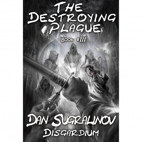 The Destroying Plague book III Dan Sugralinov Disgardium
