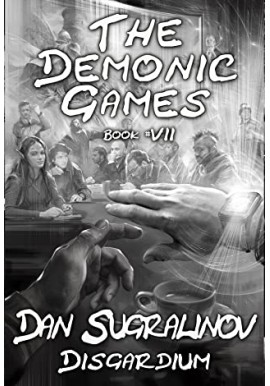 The Demonic Games book VII Dan Sugralinov Disgardium
