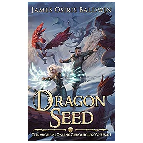 Dragon Seed Archemi Online: Volume 1 James Osiris Baldwin