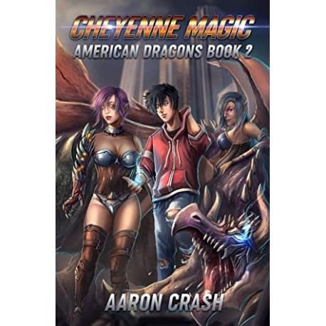 Cheyenne Magic American Dragons Book 2 Aaron Crash