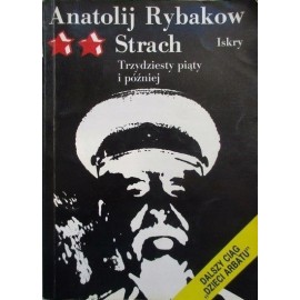 Strach Trzydziesty piąty i później Anatolij Rybakow
