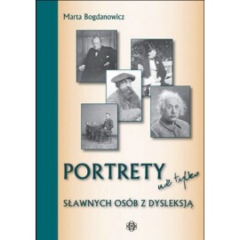 Portrety nie tylko sławnych osób z dysleksją Marta Bogdanowicz