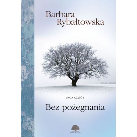 Bez pożegnania Saga część 1 Barbrara Rybałtowska