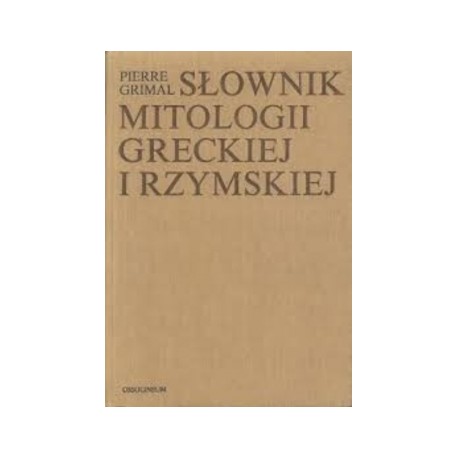Słownik mitologii greckiej i rzymskiej Pierre Grimal