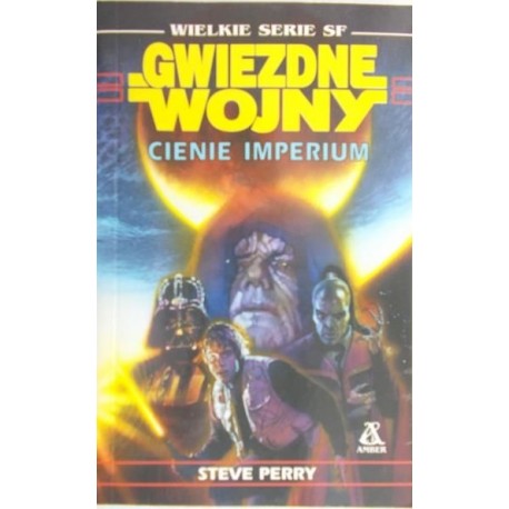 Wielkie Serie Sf Gwiezdne Wojny Cienie Imperium Steve Perry