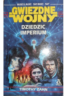 Wielkie Serie Sf Gwiezdne Wojny Dziedzic Imperium Timothy Zahn