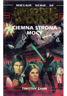 Wielkie Serie Sf Gwiezdne Wojny Ciemna Strona Mocy Timothy Zahn