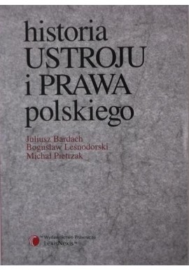Historia państwa i prawa polskiego Juliusz Bardach, Bogusław Leśnodorski, Michał Pietrzak
