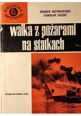 Walka z pożarami na statkach Zbigniew Grzywaczewski, Stanisław Załęcki
