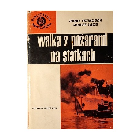 Walka z pożarami na statkach Zbigniew Grzywaczewski, Stanisław Załęcki