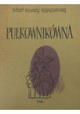 Pułkownikówna Józef Ignacy Kraszewski