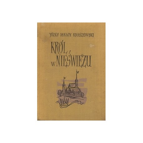 Król w Nieświeżu Józef Ignacy Kraszewski