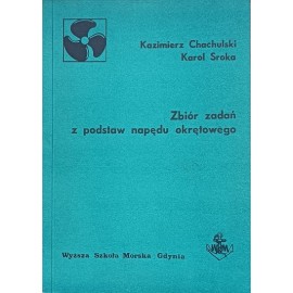 Zbiór zadań z podstaw napędu okrętowego Kazimierz Chachulski, Karol Sroka